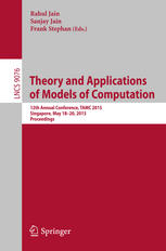 Theory and Applications of Models of Computation : 12th Annual Conference, TAMC 2015, Singapore, May 18-20, 2015, Proceedings