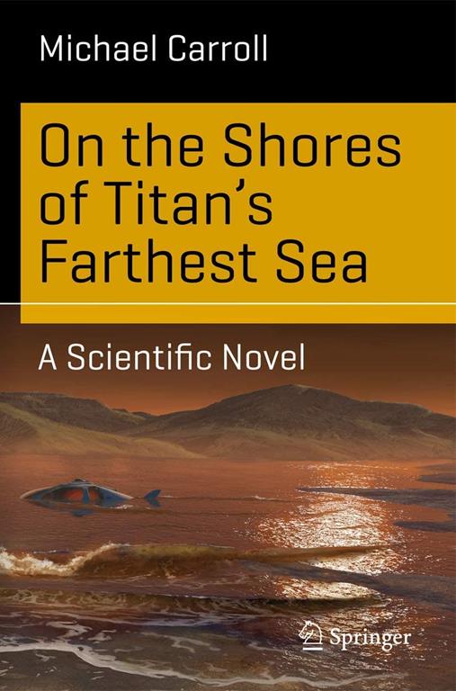 On the Shores of Titan's Farthest Sea: A Scientific Novel (Science and Fiction)