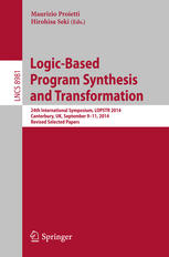 Logic-based program synthesis and transformation : 24th International Symposium, LOPSTR 2014, Canterbury, UK, September 9-11, 2014. Revised selected papers