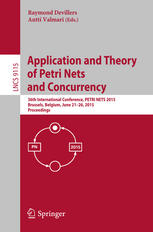 Application and Theory of Petri Nets and Concurrency : 36th International Conference, PETRI NETS 2015, Brussels, Belgium, June 21-26, 2015, Proceedings