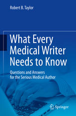 What Every Medical Writer Needs to Know : Questions and Answers for the Serious Medical Author