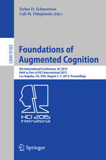 Foundations of Augmented Cognition : 9th International Conference, AC 2015, Held as Part of HCI International 2015, Los Angeles, CA, USA, August 2-7, 2015, Proceedings