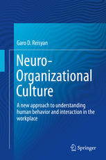 Neuro-Organizational Culture A new approach to understanding human behavior and interaction in the workplace