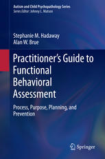 Practitionerâ#x80 ; #x99 ; s Guide to Functional Behavioral Assessment : Process, Purpose, Planning, and Prevention