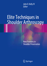 Elite Techniques in Shoulder Arthroscopy New Frontiers in Shoulder Preservation