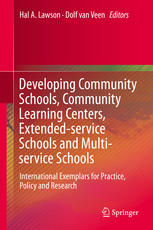 Developing Community Schools, Community Learning Centers, Extended-service Schools and Multi-service Schools International Exemplars for Practice, Policy and Research