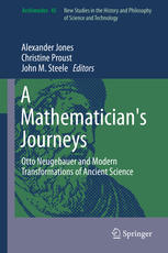 A Mathematician's Journeys : Otto Neugebauer and Modern Transformations of Ancient Science