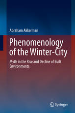 Phenomenology of the Winter-City Myth in the Rise and Decline of Built Environments