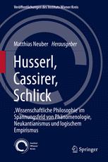 Husserl, Cassirer, Schlick : Wissenschaftliche Philosophie' im Spannungsfeld von Phänomenologie, Neukantianismus und logischem Empirismus