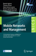 Mobile Networks and Management : 7th International Conference, MONAMI 2015, Santander, Spain, September 16-18, 2015, Revised Selected Papers.