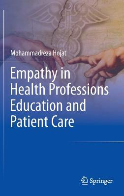 Empathy in Health Professions Education and Patient Care