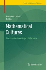 Mathematical Cultures : the London Meetings 2012-2014