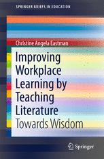 Improving Workplace Learning by Teaching Literature Towards Wisdom