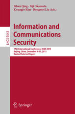 Information and communications security : 17th International Conference, ICICS 2015, Beijing, China, December 9-11, 2015, revised selected papers