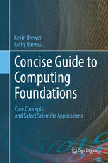 Concise Guide to Computing Foundations Core Concepts and Select Scientific Applications
