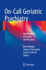 On-call geriatric psychiatry : handbook of principles and practice