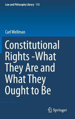 Constitutional Rights -What They Are and What They Ought to Be