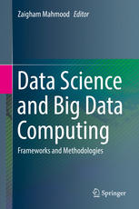 Data Science and Big Data Computing : Frameworks and Methodologies