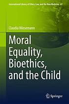 Moral Equality, Bioethics, and the Child