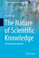 The Nature of Scientific Knowledge An Explanatory Approach
