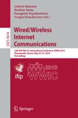 Wired/Wireless Internet Communications : 14th IFIP WG 6.2 International Conference, WWIC 2016, Thessaloniki, Greece, May 25-27, 2016, Proceedings