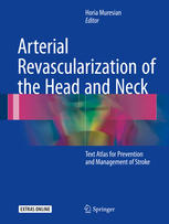 Arterial Revascularization of the Head and Neck Text Atlas for Prevention and Management of Stroke