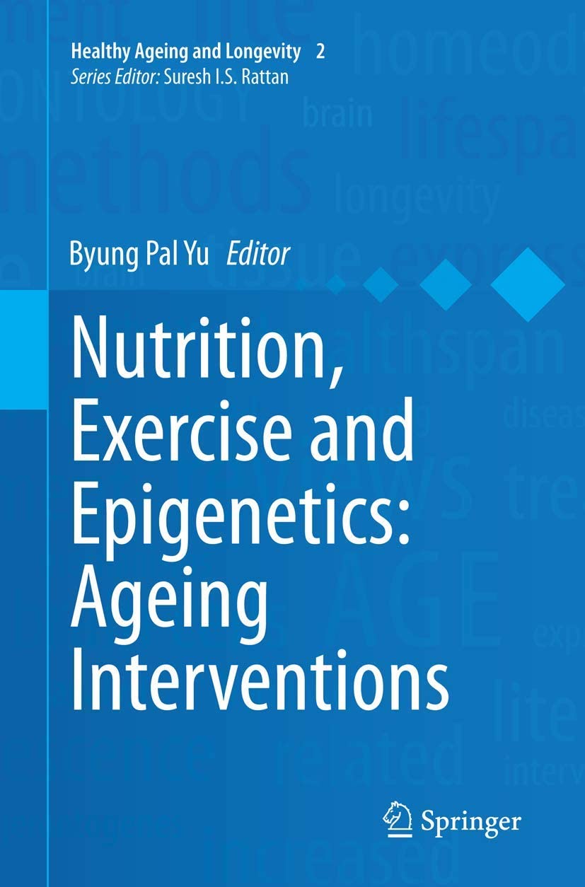 Nutrition, Exercise and Epigenetics: Ageing Interventions (Healthy Ageing and Longevity, 2)