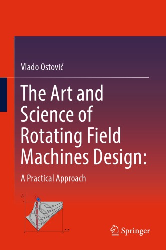 The Art and Science of Rotating Field Machines Design