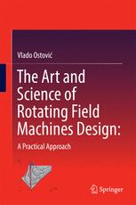 The art and science of rotating field machines design : a practical approach