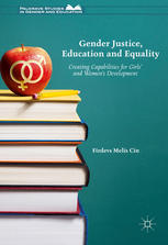 Gender Justice, Education and Equality Creating Capabilities for Girls' and Women's Development