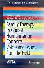 Family Therapy in Global Humanitarian Contexts Voices and Issues from the Field