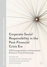 Corporate Social Responsibility in the Post-Financial Crisis Era CSR Conceptualisations and International Practices in Times of Uncertainty