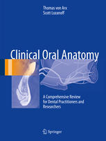 Clinical Oral Anatomy A Comprehensive Review for Dental Practitioners and Researchers