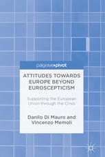 Attitudes Towards Europe Beyond Euroscepticism Supporting the European Union through the Crisis