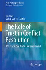 The Role of Trust in Conflict Resolution: The Israeli-Palestinian Case and Beyond.