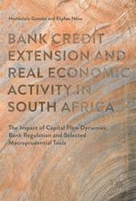 Bank Credit Extension and Real Economic Activity in South Africa : The Impact of Capital Flow Dynamics, Bank Regulation and Selected Macro-prudential Tools