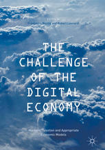 The Challenge of the Digital Economy Markets, Taxation and Appropriate Economic Models
