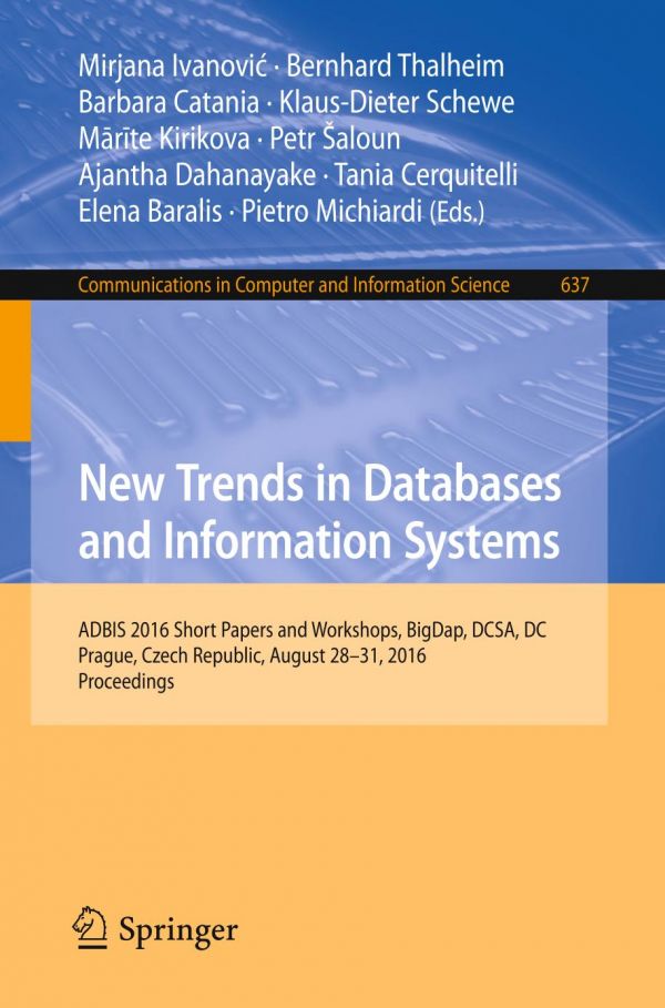 New trends in databases and information systems : ADBIS 2016 Short Papers and Workshops, BigDap, DCSA, DC, Prague, Czech Republic, August 28-31, 2016, Proceedings