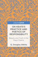 On Keats's Practice and Poetics of Responsibility