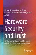 Hardware Security and Trust Design and Deployment of Integrated Circuits in a Threatened Environment
