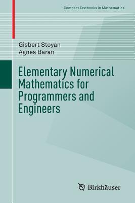 Elementary Numerical Mathematics for Programmers and Engineers (Compact Textbooks in Mathematics)