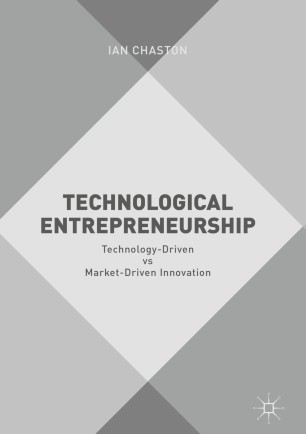 Technological Entrepreneurship Technology-Driven vs Market-Driven Innovation