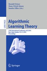 Algorithmic Learning Theory 27th International Conference, ALT 2016, Bari, Italy, October 19-21, 2016, Proceedings