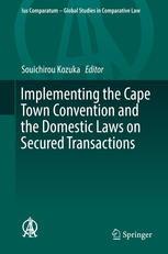 Implementing the Cape Town Convention and the Domestic Laws on Secured Transactions