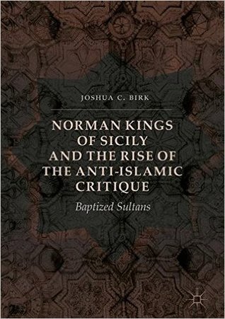 Norman Kings of Sicily and the Rise of the Anti-Islamic Critique