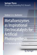 Metalloenzymes as Inspirational Electrocatalysts for Artificial Photosynthesis From Mechanism to Model Devices