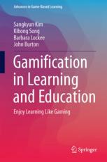 Gamification in Learning and Education : Enjoy Learning Like Gaming