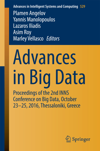Advances in big data : proceedings of the 2nd INNS Conference on Big Data, October 23-25, 2016, Thessaloniki, Greece
