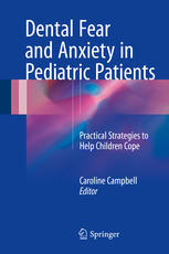 Dental Fear and Anxiety in Pediatric Patients Practical Strategies to Help Children Cope