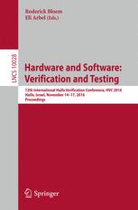 Hardware and Software : 12th International Haifa Verification Conference, HVC 2016, Haifa, Israel, November 14-17, 2016, Proceedings.